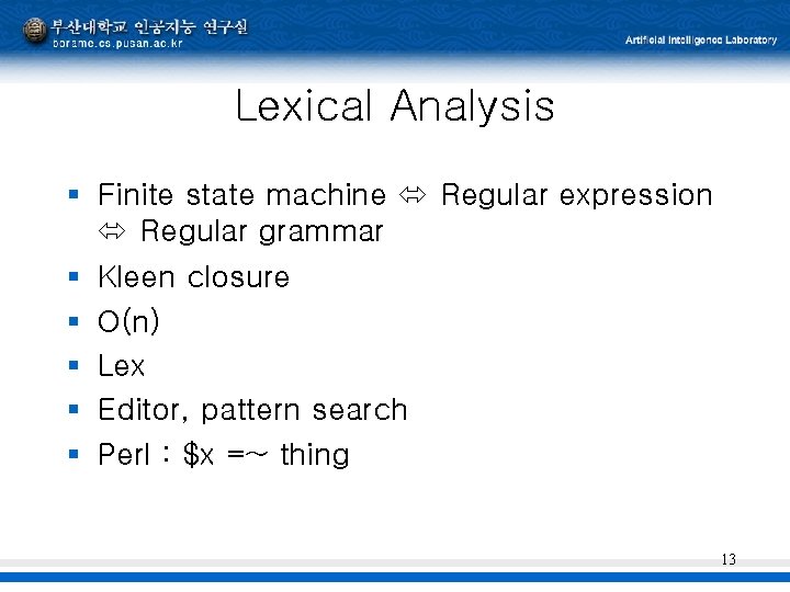 Lexical Analysis § Finite state machine Regular expression Regular grammar § Kleen closure §