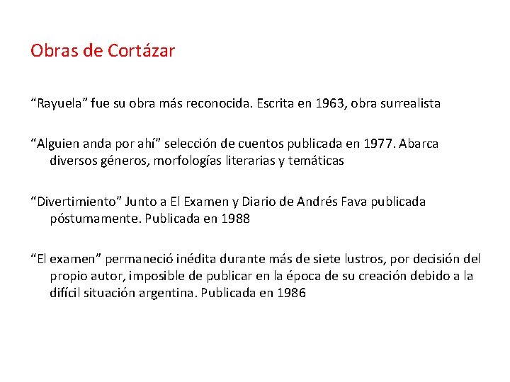 Obras de Cortázar “Rayuela” fue su obra más reconocida. Escrita en 1963, obra surrealista