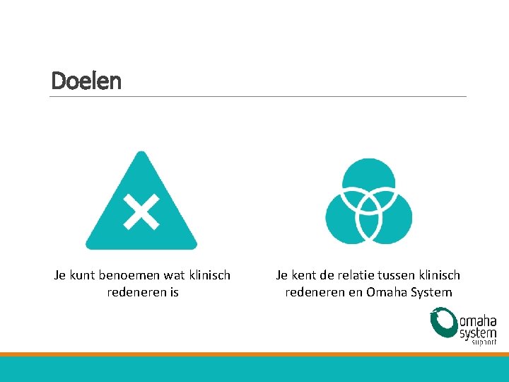 Doelen Je kunt benoemen wat klinisch redeneren is Je kent de relatie tussen klinisch