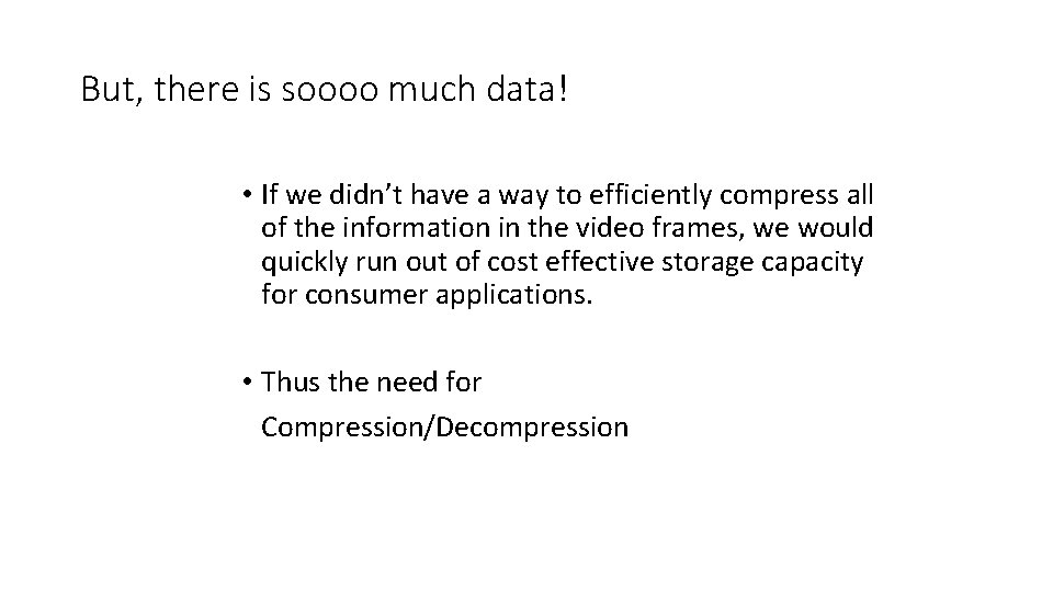 But, there is soooo much data! • If we didn’t have a way to