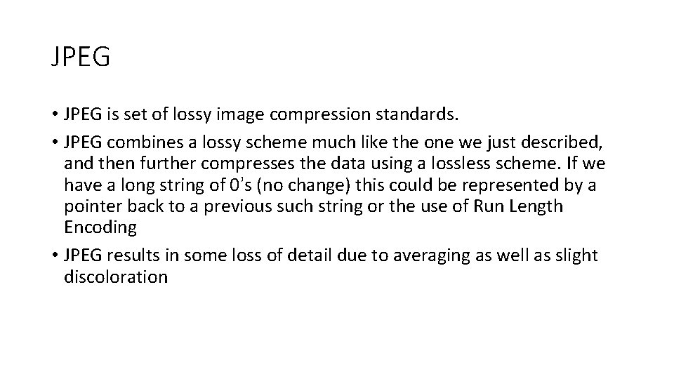 JPEG • JPEG is set of lossy image compression standards. • JPEG combines a