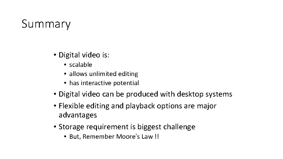 Summary • Digital video is: • scalable • allows unlimited editing • has interactive