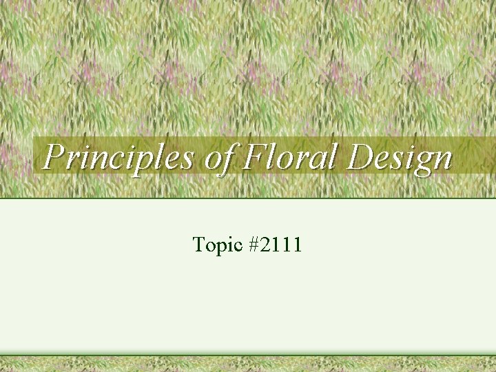 Principles of Floral Design Topic #2111 