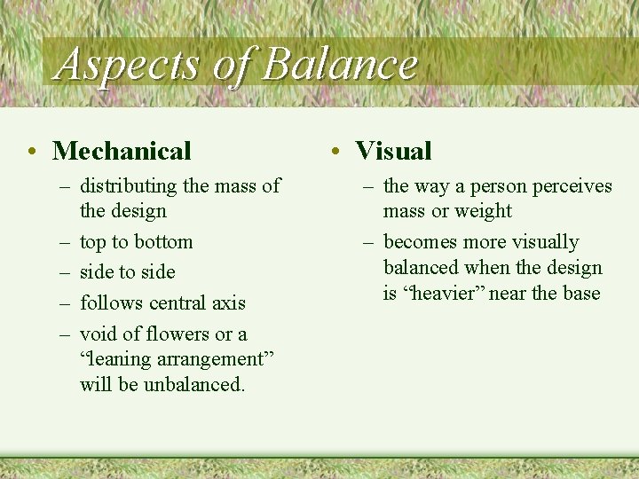 Aspects of Balance • Mechanical – distributing the mass of the design – top