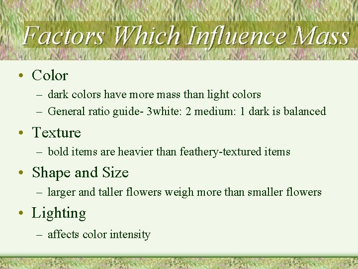 Factors Which Influence Mass • Color – dark colors have more mass than light