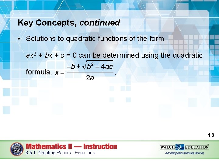 Key Concepts, continued • Solutions to quadratic functions of the form ax 2 +