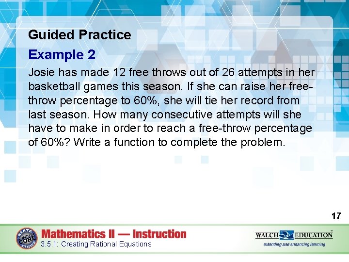 Guided Practice Example 2 Josie has made 12 free throws out of 26 attempts