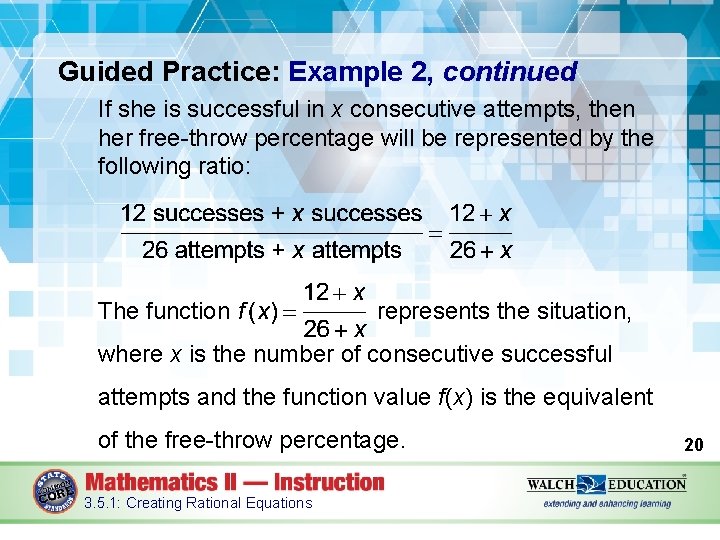 Guided Practice: Example 2, continued If she is successful in x consecutive attempts, then