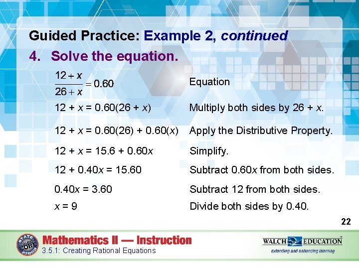 Guided Practice: Example 2, continued 4. Solve the equation. Equation 12 + x =
