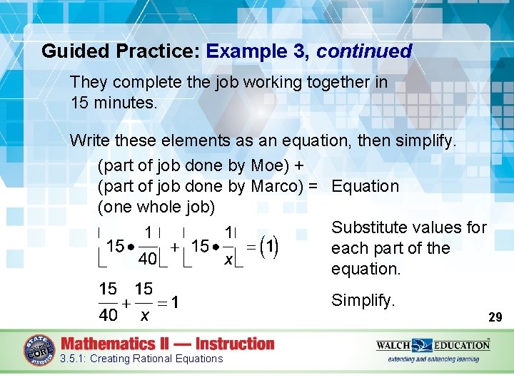 Guided Practice: Example 3, continued They complete the job working together in 15 minutes.