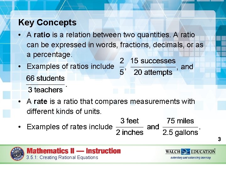 Key Concepts • A ratio is a relation between two quantities. A ratio can