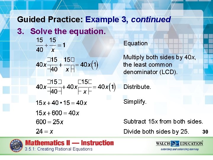 Guided Practice: Example 3, continued 3. Solve the equation. Equation Multiply both sides by
