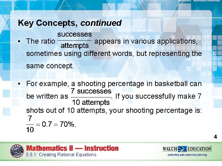 Key Concepts, continued • The ratio appears in various applications, sometimes using different words,