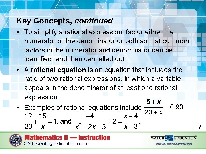 Key Concepts, continued • To simplify a rational expression, factor either the numerator or
