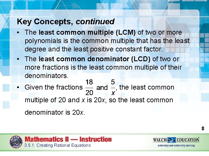 Key Concepts, continued • The least common multiple (LCM) of two or more polynomials