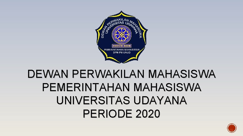 DEWAN PERWAKILAN MAHASISWA PEMERINTAHAN MAHASISWA UNIVERSITAS UDAYANA PERIODE 2020 