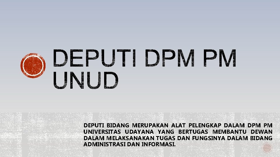 DEPUTI BIDANG MERUPAKAN ALAT PELENGKAP DALAM DPM PM UNIVERSITAS UDAYANA YANG BERTUGAS MEMBANTU DEWAN