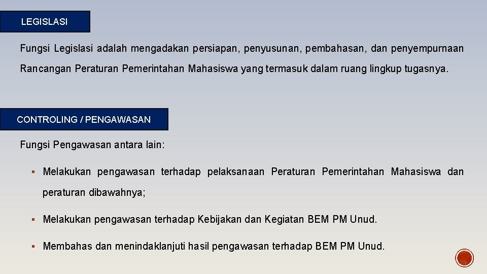 LEGISLASI Fungsi Legislasi adalah mengadakan persiapan, penyusunan, pembahasan, dan penyempurnaan Rancangan Peraturan Pemerintahan Mahasiswa