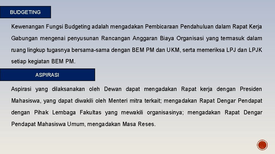 BUDGETING Kewenangan Fungsi Budgeting adalah mengadakan Pembicaraan Pendahuluan dalam Rapat Kerja Gabungan mengenai penyusunan