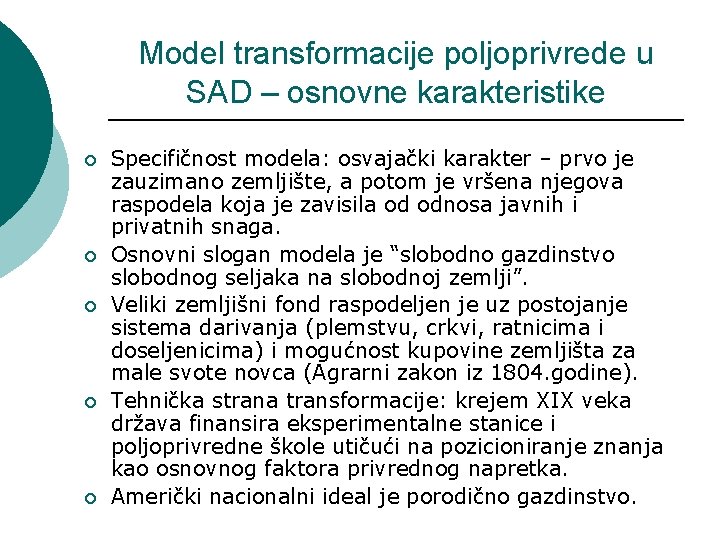 Model transformacije poljoprivrede u SAD – osnovne karakteristike ¡ ¡ ¡ Specifičnost modela: osvajački