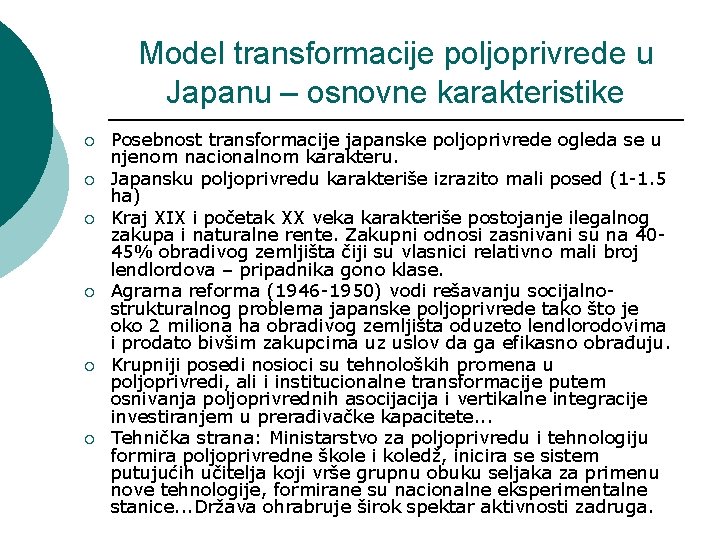 Model transformacije poljoprivrede u Japanu – osnovne karakteristike ¡ ¡ ¡ Posebnost transformacije japanske