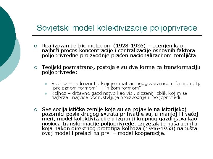 Sovjetski model kolektivizacije poljoprivrede ¡ Realizovan je blic metodom (1928 -1936) – ocenjen kao