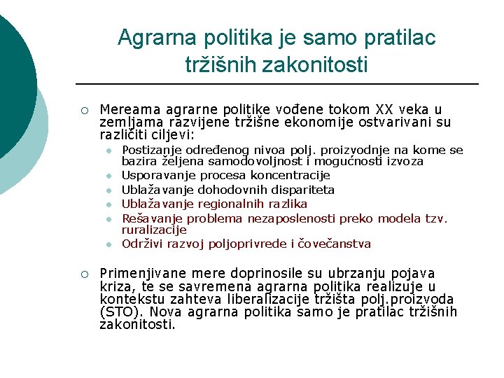 Agrarna politika je samo pratilac tržišnih zakonitosti ¡ Mereama agrarne politike vođene tokom XX