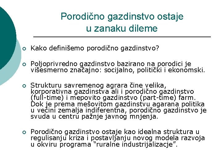 Porodično gazdinstvo ostaje u zanaku dileme ¡ Kako definišemo porodično gazdinstvo? ¡ Poljoprivredno gazdinstvo