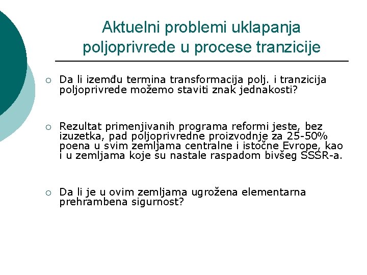 Aktuelni problemi uklapanja poljoprivrede u procese tranzicije ¡ Da li izemđu termina transformacija polj.