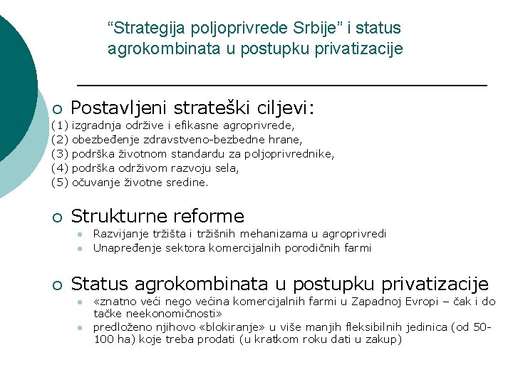 “Strategija poljoprivrede Srbije” i status agrokombinata u postupku privatizacije ¡ Postavljeni strateški ciljevi: (1)