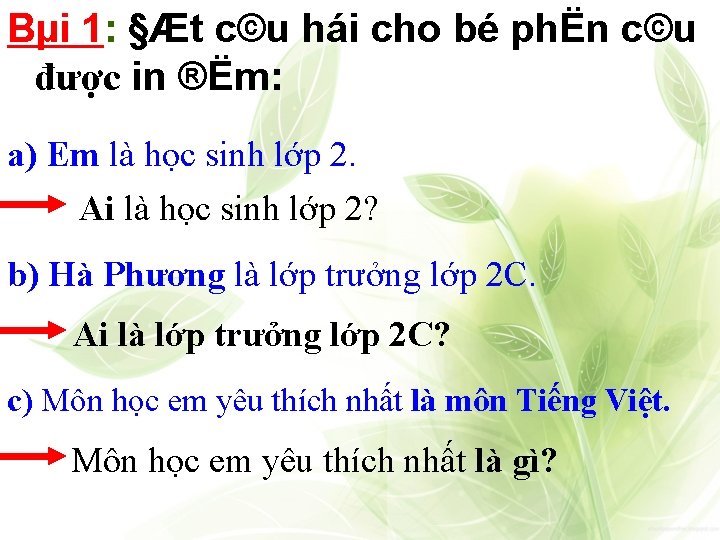 Bµi 1: §Æt c©u hái cho bé phËn c©u được in ®Ëm: a) Em