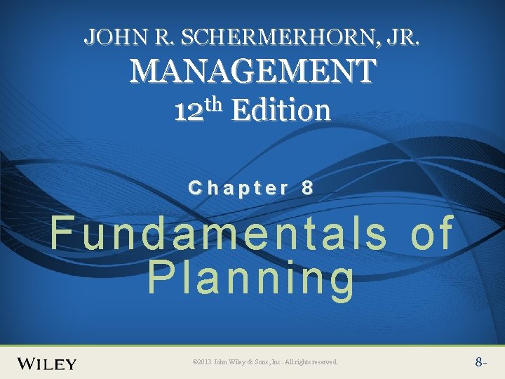 Place Slide Title Text Here JOHN R. SCHERMERHORN, JR. MANAGEMENT 12 th Edition Chapter