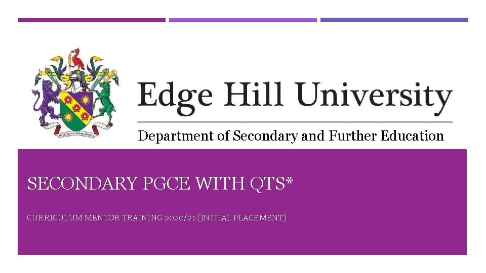 Department of Secondary and Further Education SECONDARY PGCE WITH QTS* CURRICULUM MENTOR TRAINING 2020/21