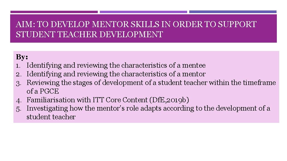 AIM: TO DEVELOP MENTOR SKILLS IN ORDER TO SUPPORT STUDENT TEACHER DEVELOPMENT By: 1.