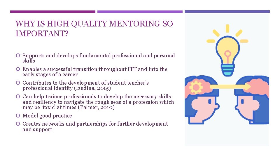 WHY IS HIGH QUALITY MENTORING SO IMPORTANT? Supports and develops fundamental professional and personal