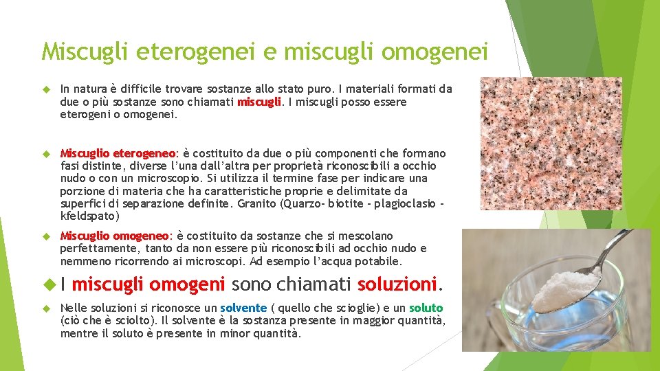 Miscugli eterogenei e miscugli omogenei In natura è difficile trovare sostanze allo stato puro.