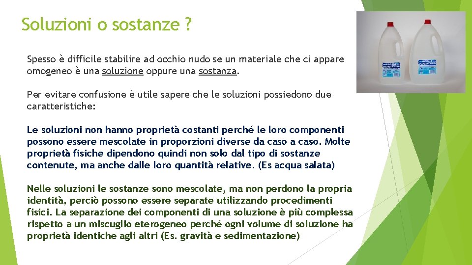 Soluzioni o sostanze ? Spesso è difficile stabilire ad occhio nudo se un materiale