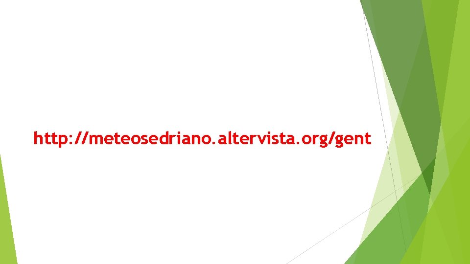 http: //meteosedriano. altervista. org/gent 