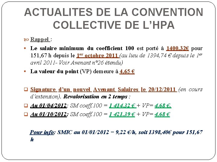 ACTUALITES DE LA CONVENTION COLLECTIVE DE L’HPA Rappel : § Le salaire minimum du