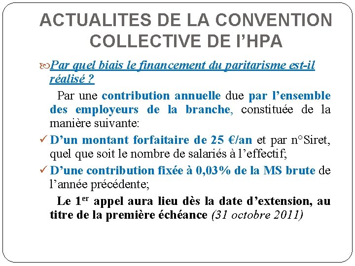 ACTUALITES DE LA CONVENTION COLLECTIVE DE l’HPA Par quel biais le financement du paritarisme