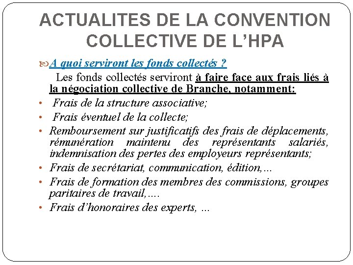 ACTUALITES DE LA CONVENTION COLLECTIVE DE L’HPA A quoi serviront les fonds collectés ?