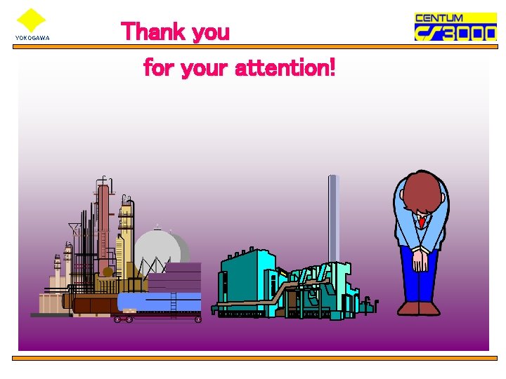 YOKOGAWA Thank you for your attention! 