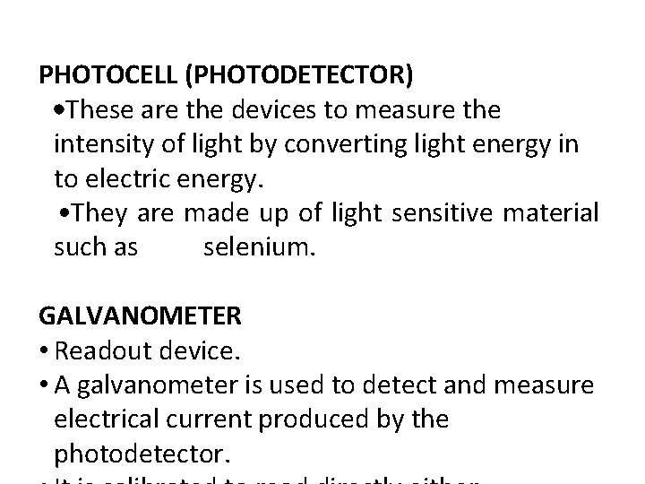 PHOTOCELL (PHOTODETECTOR) • These are the devices to measure the intensity of light by