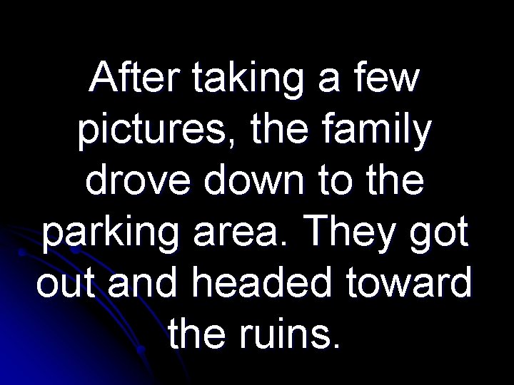 After taking a few pictures, the family drove down to the parking area. They