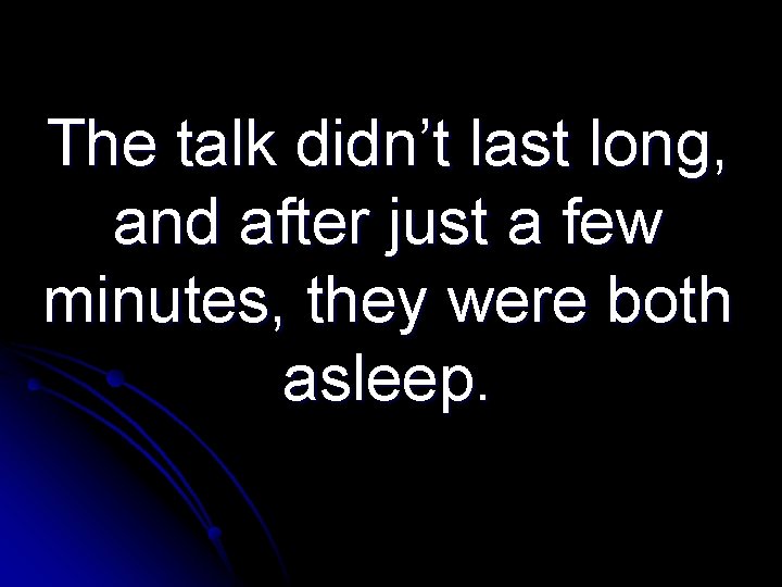 The talk didn’t last long, and after just a few minutes, they were both