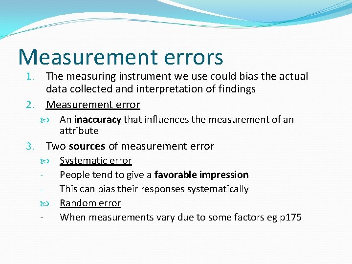 Measurement errors 1. The measuring instrument we use could bias the actual data collected