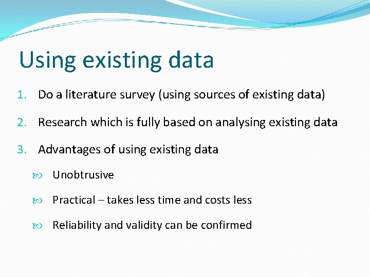 Using existing data 1. Do a literature survey (using sources of existing data) 2.