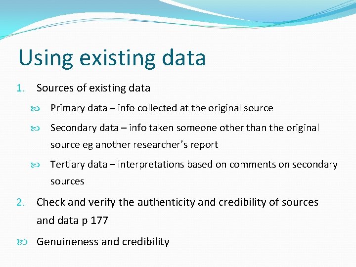 Using existing data 1. Sources of existing data Primary data – info collected at