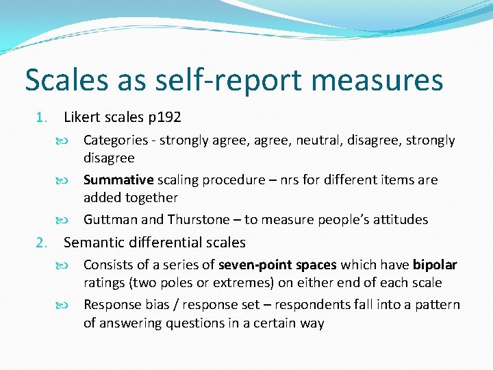 Scales as self-report measures 1. Likert scales p 192 Categories - strongly agree, neutral,