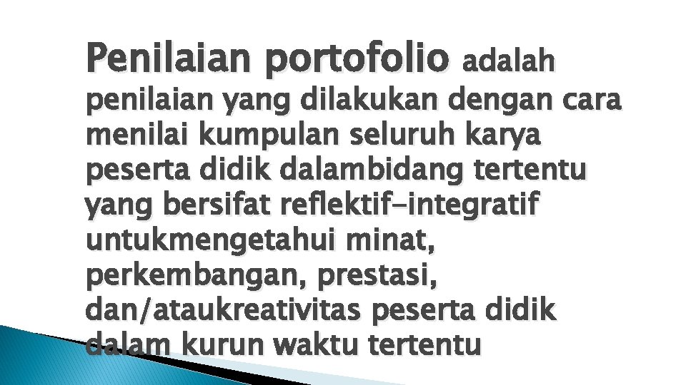 Penilaian portofolio adalah penilaian yang dilakukan dengan cara menilai kumpulan seluruh karya peserta didik